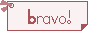 Bravo!